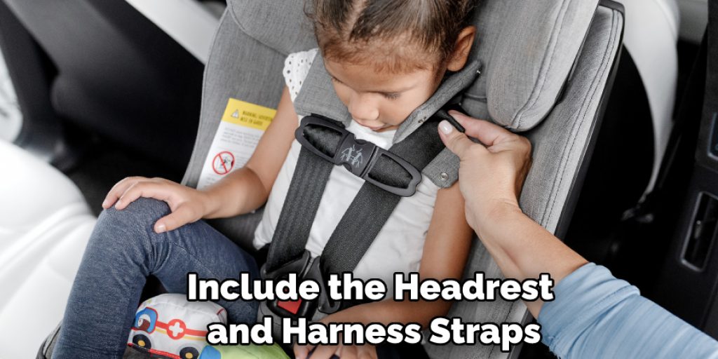 Include the Headrest and Harness Straps