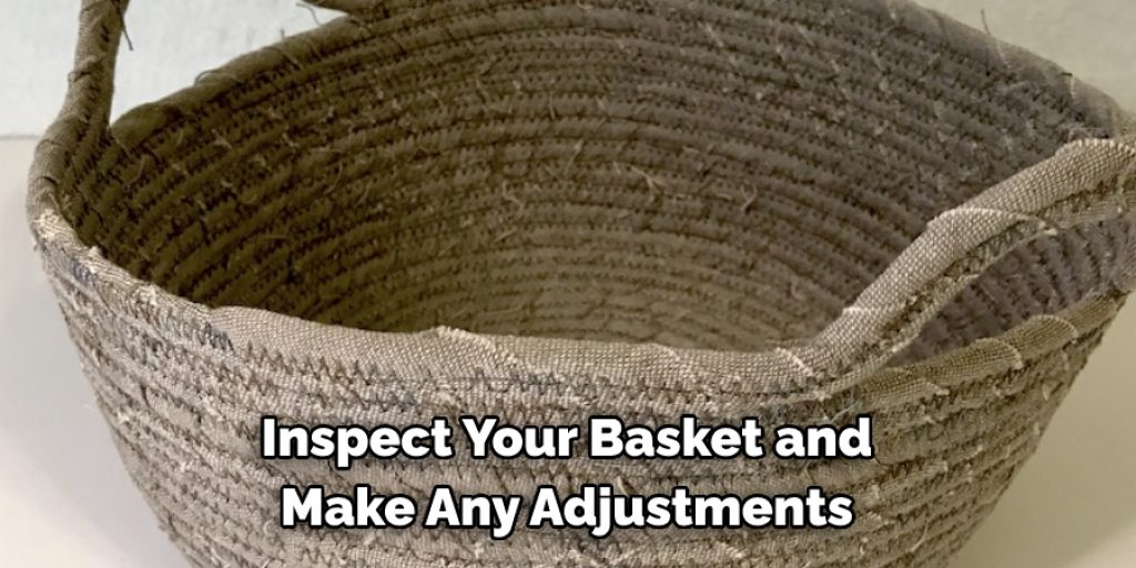 Inspect Your Basket and 
Make Any Adjustments 