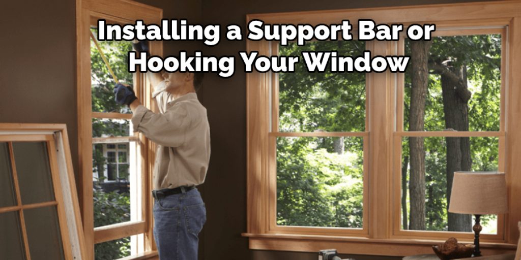 Installing a Support Bar or 
Hooking Your Double-hung Window