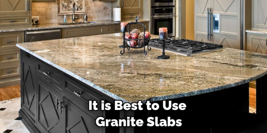 It is Best to Use Granite Slabs