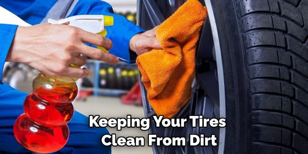 Keeping Your Tires Clean From Dirt