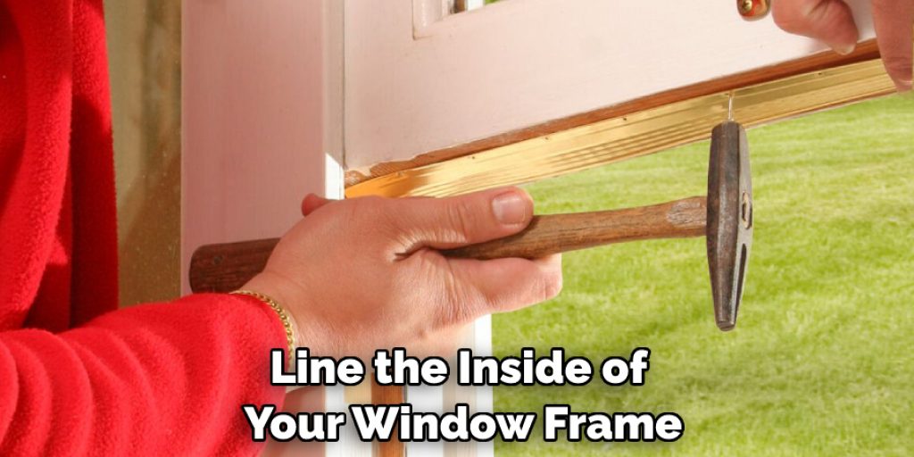 Line the Inside of Your Window Frame
