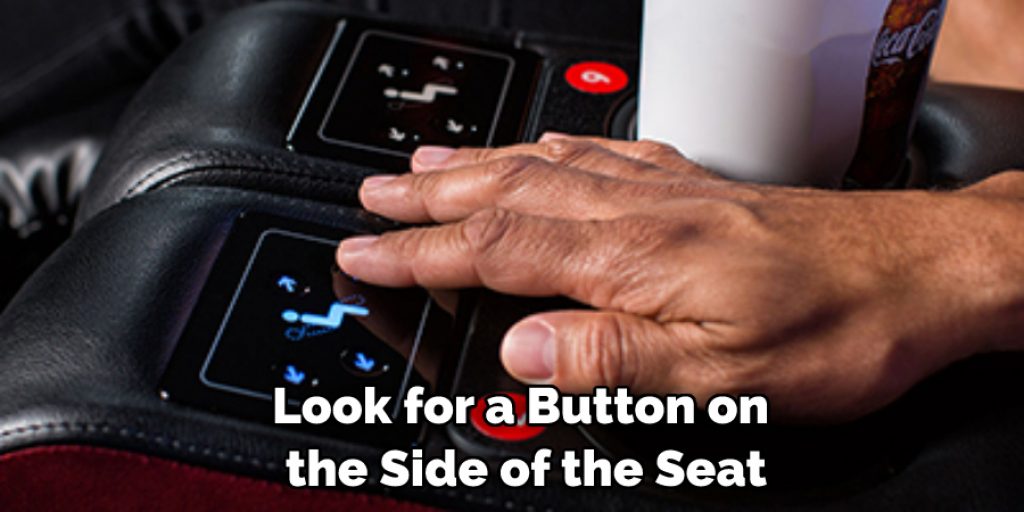 Look for a Button on the Side of the Seat