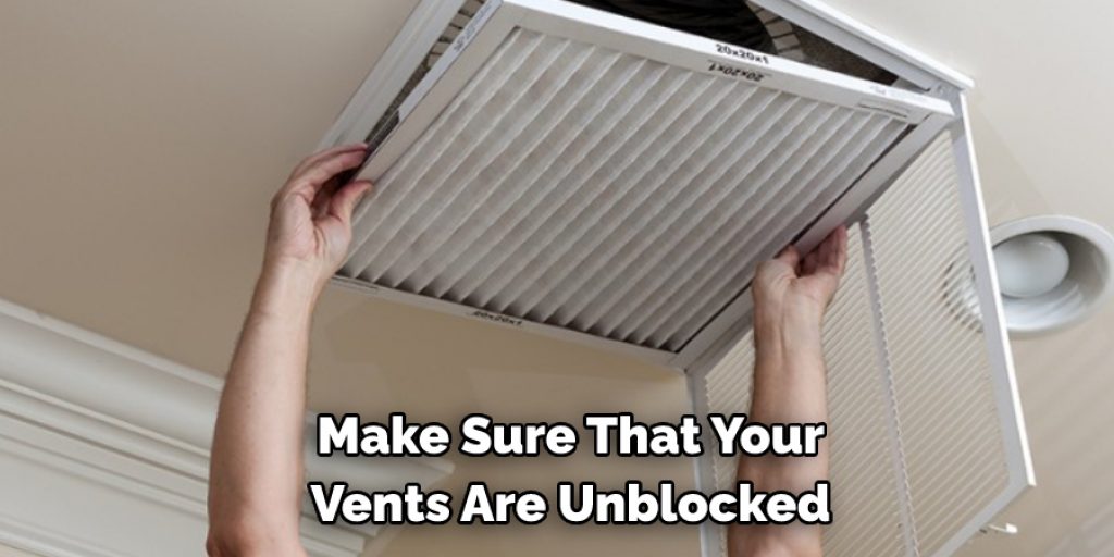 Make Sure That Your 
Vents Are Unblocked
