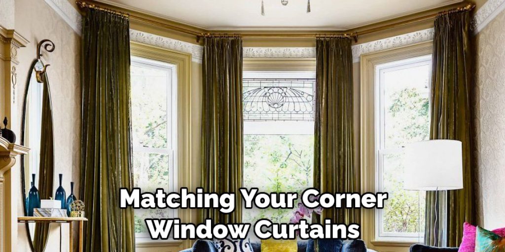 Matching Your Corner 
Window Curtains