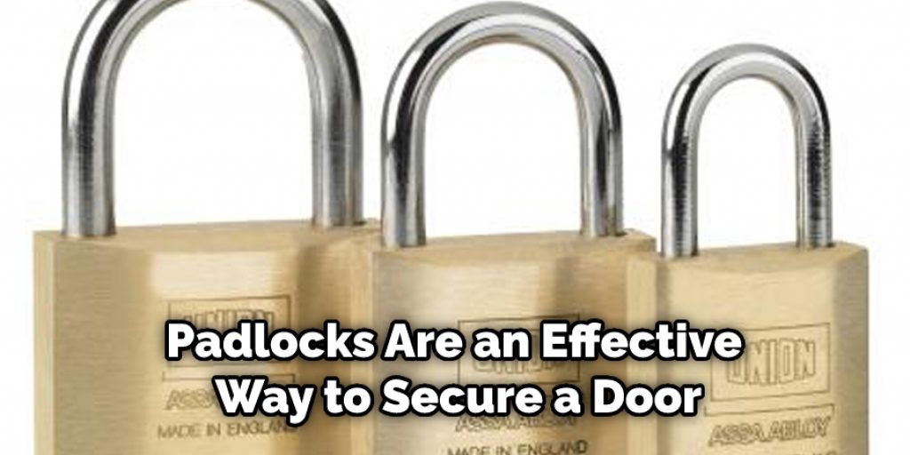 Padlocks Are an Effective Way to Secure a Door