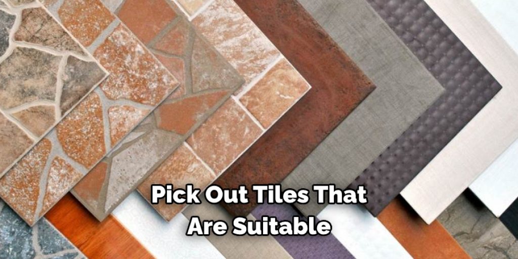 Pick Out Tiles That
Are Suitable