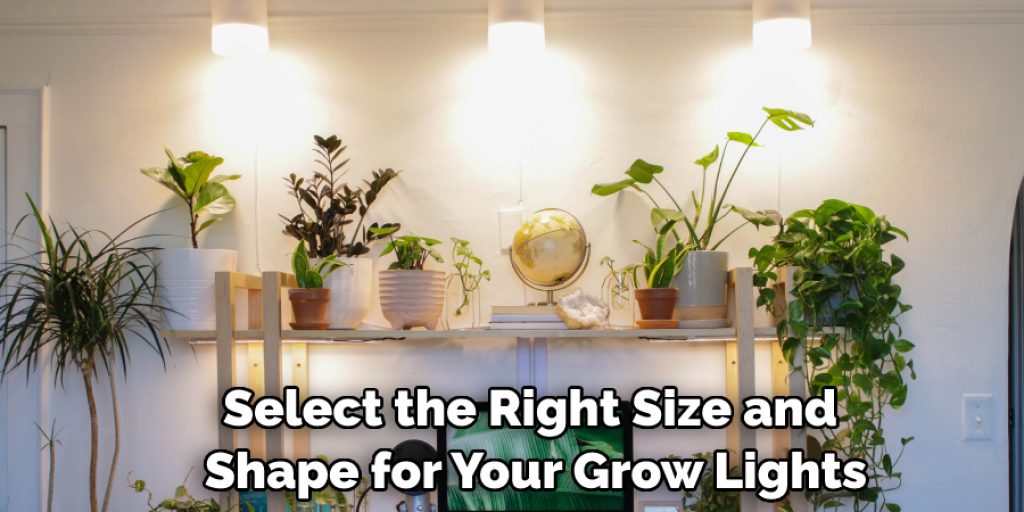 Select the Right Size and Shape for Your Grow Lights