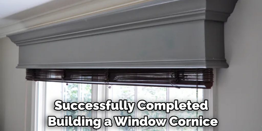 Successfully Completed Building a Window Cornice