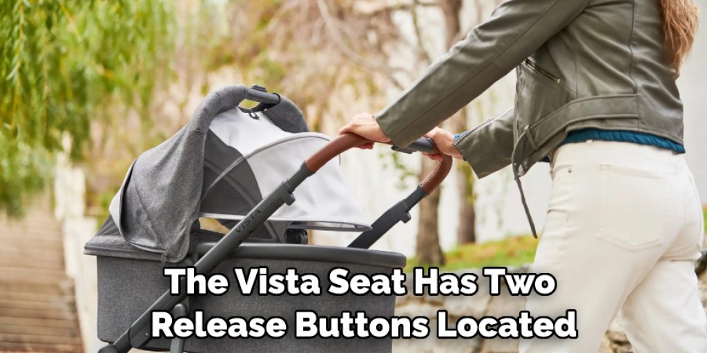The Vista Seat Has Two Release Buttons Located
