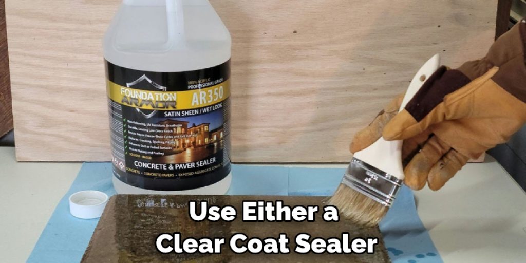Use Either a Clear Coat Sealer