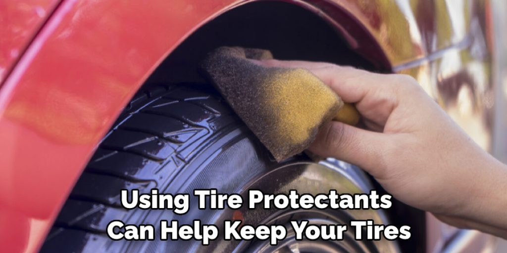 Using Tire Protectants Can Help Keep Your Tires