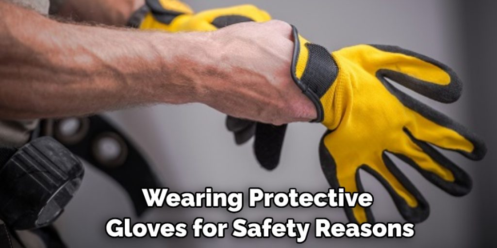 Wearing Protective Gloves for Safety Reasons