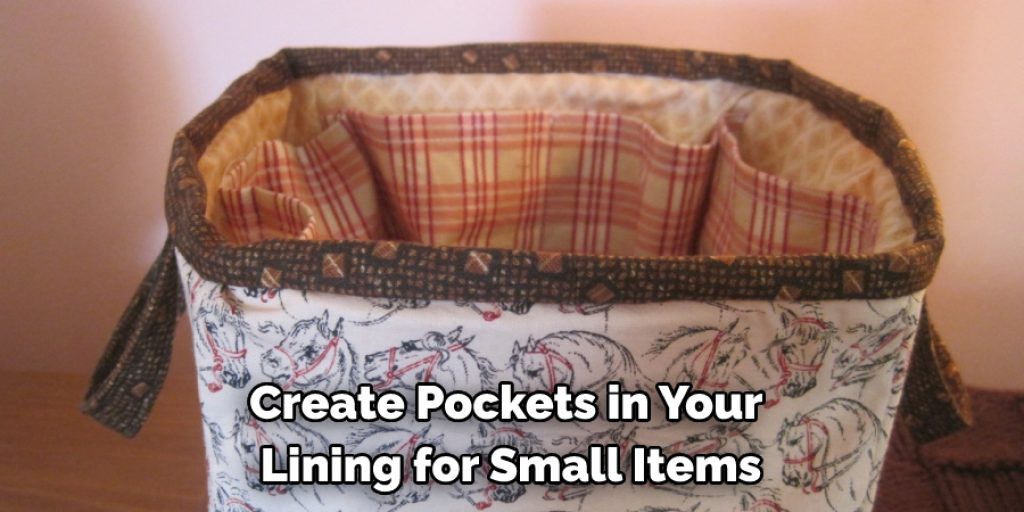 create pockets in your lining for small items