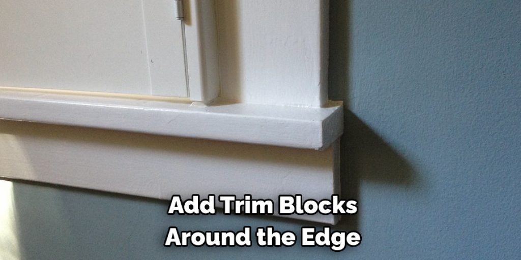 Add Trim Blocks 
Around the Edge