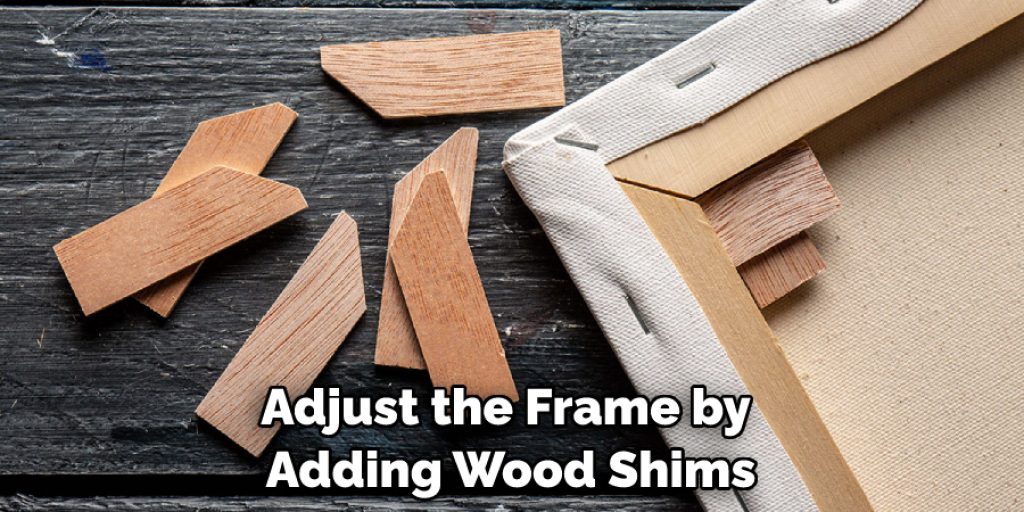 Adjust the Frame by Adding Wood Shims