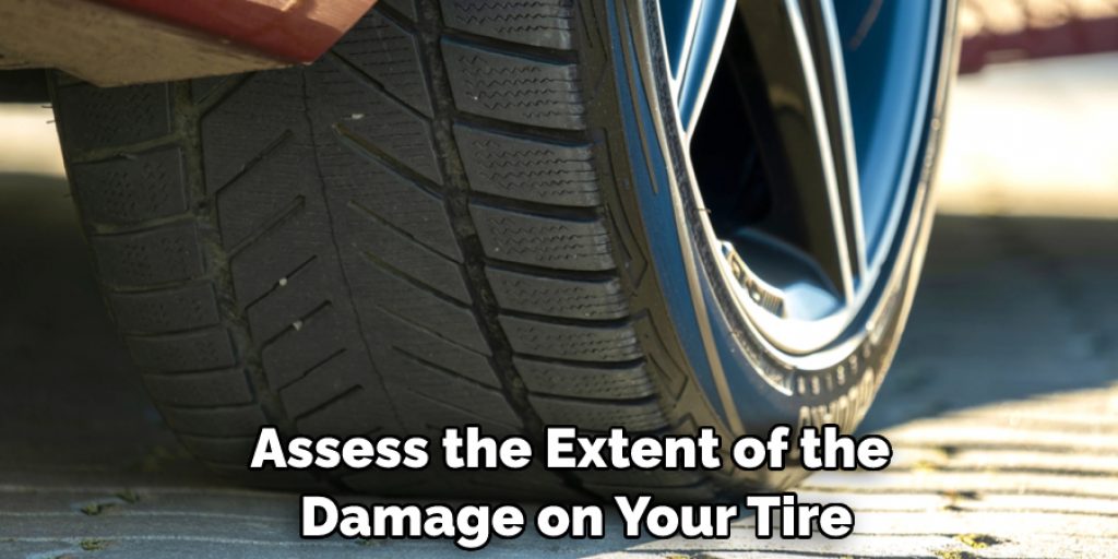 Assess the Extent of the Damage on Your Tire