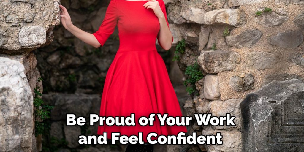 Be Proud of Your Work and Feel Confident