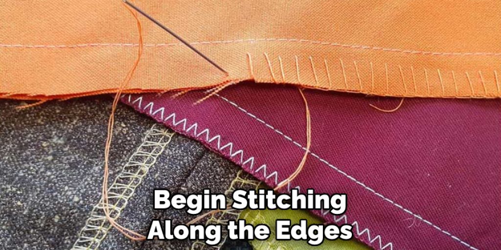 Begin Stitching Along the Edges