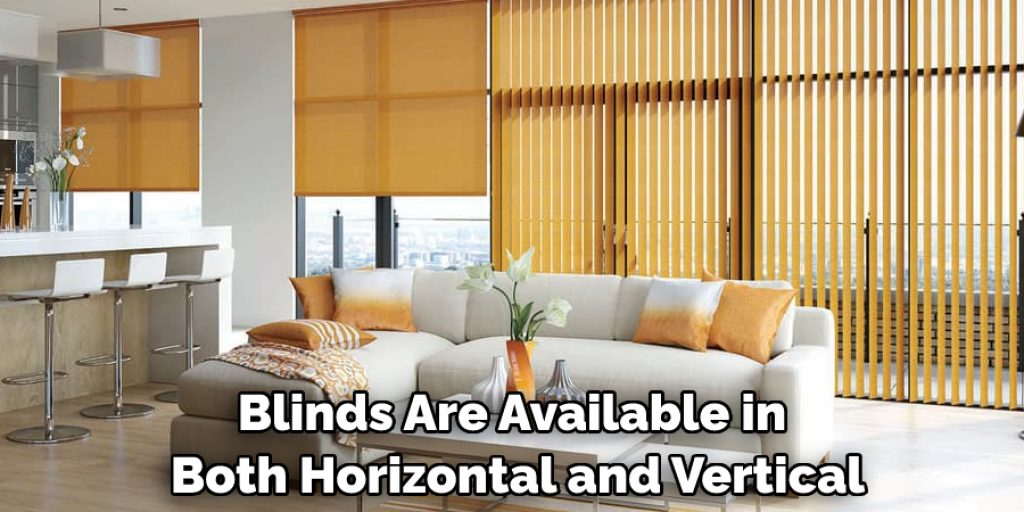Blinds Are Available in Both Horizontal and Vertical