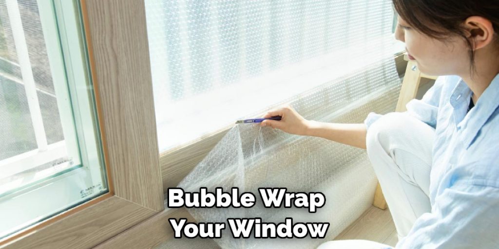 Bubble Wrap Your Window