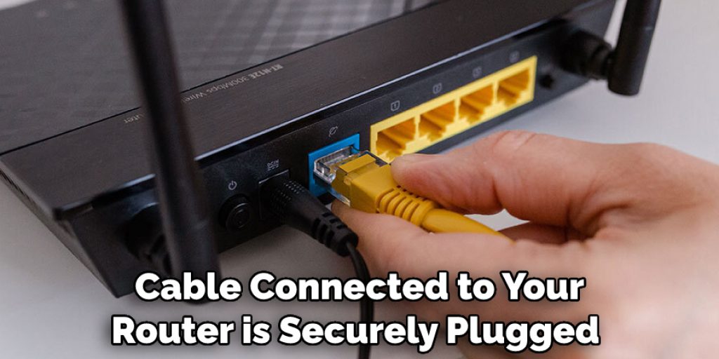 Cable Connected to Your Router is Securely Plugged