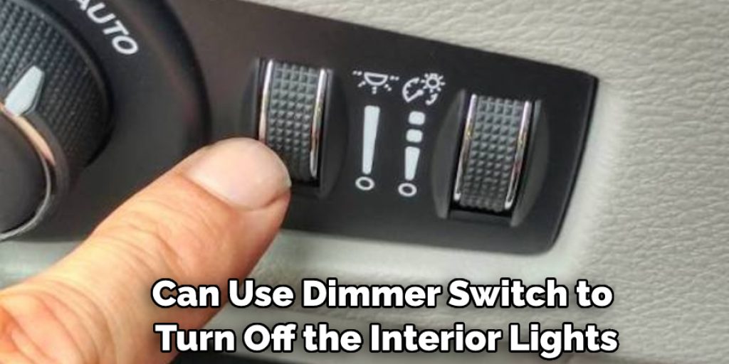 Can Use Dimmer Switch to Turn Off the Interior Lights