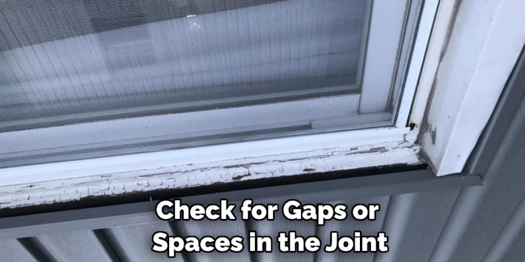 Check for Gaps or Spaces in the Joint