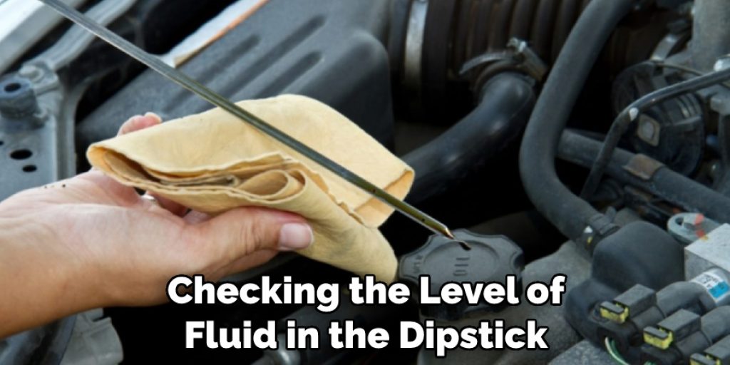Checking the Level of Fluid in the Dipstick