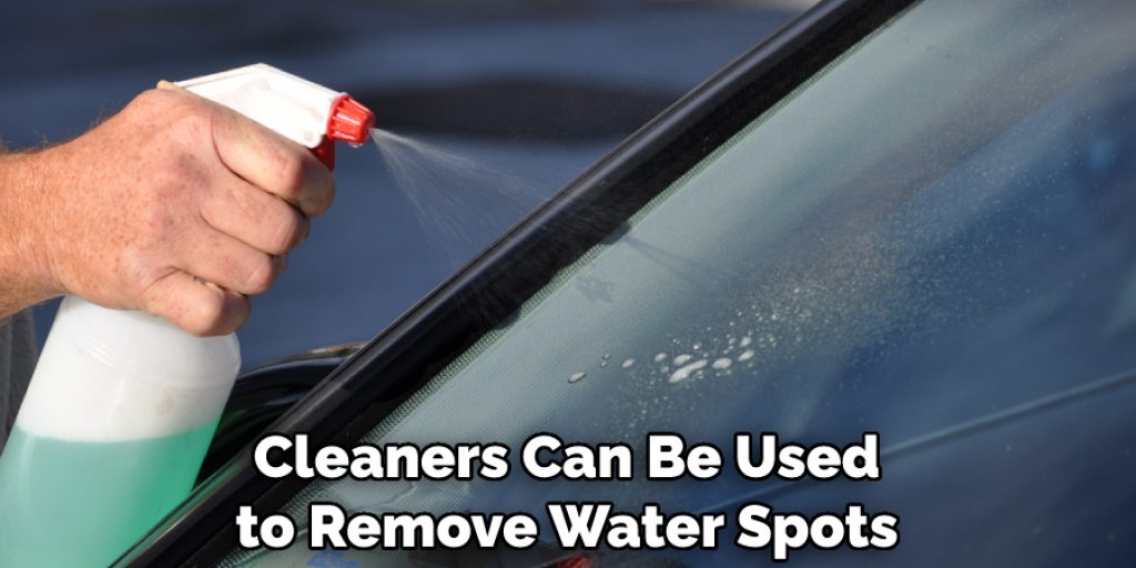 Cleaners Can Be Used to Remove Water Spots