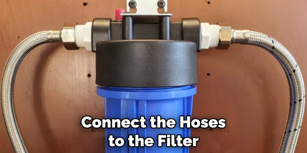 Connect the Hoses to the Filter