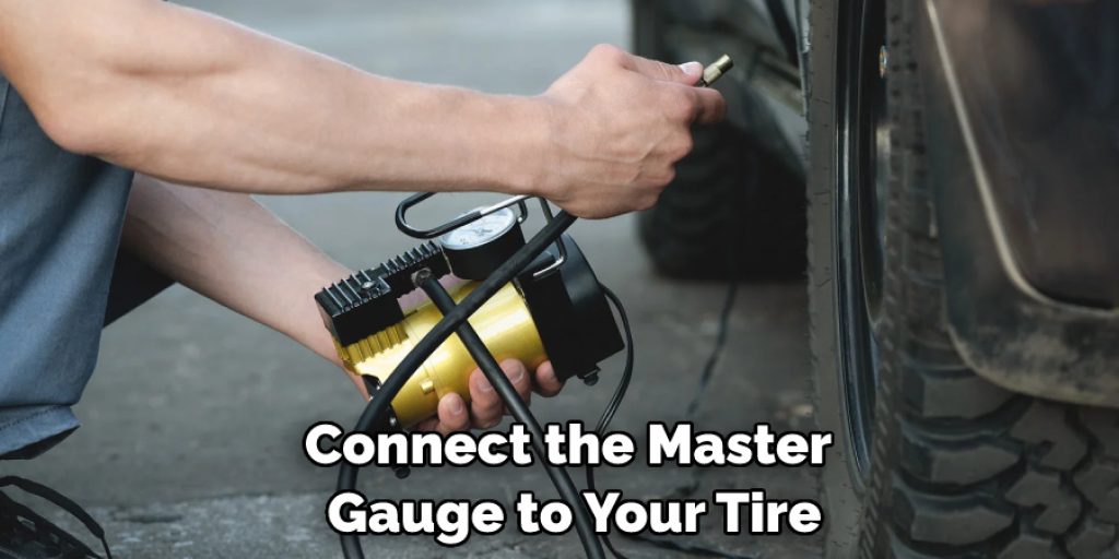 Connect the Master Gauge to Your Tire