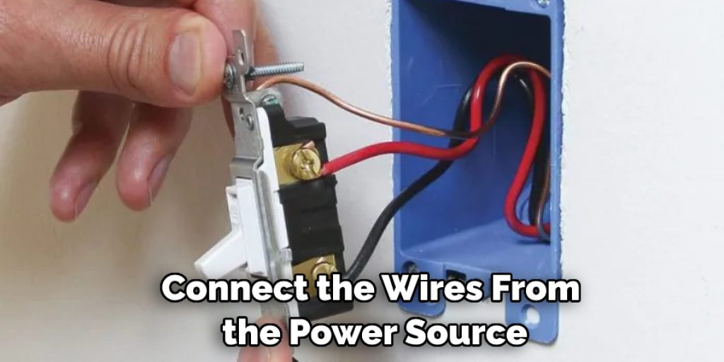 Connect the Wires From the Power Source