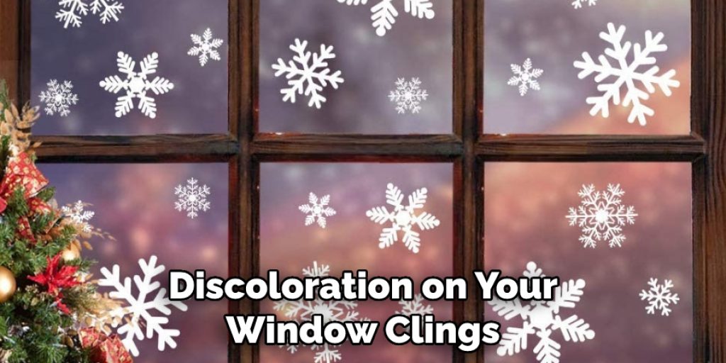Discoloration on Your Window Clings