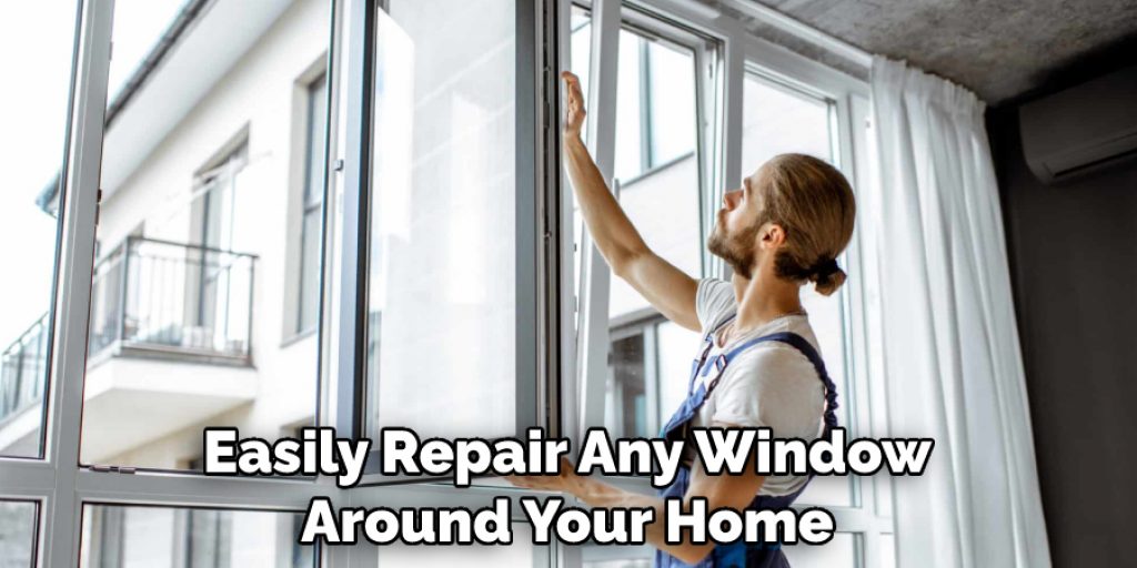 Easily Repair Any Window Around Your Home