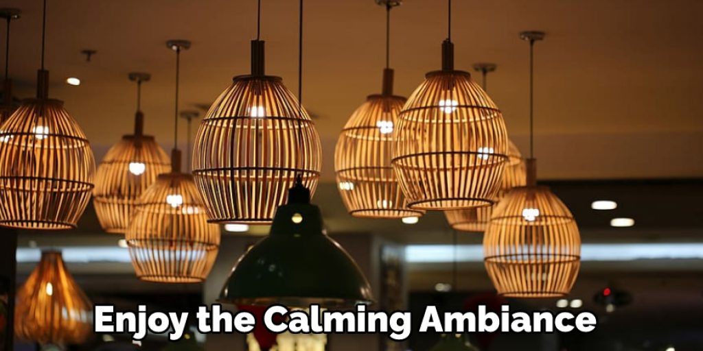 Enjoy the Calming Ambiance 