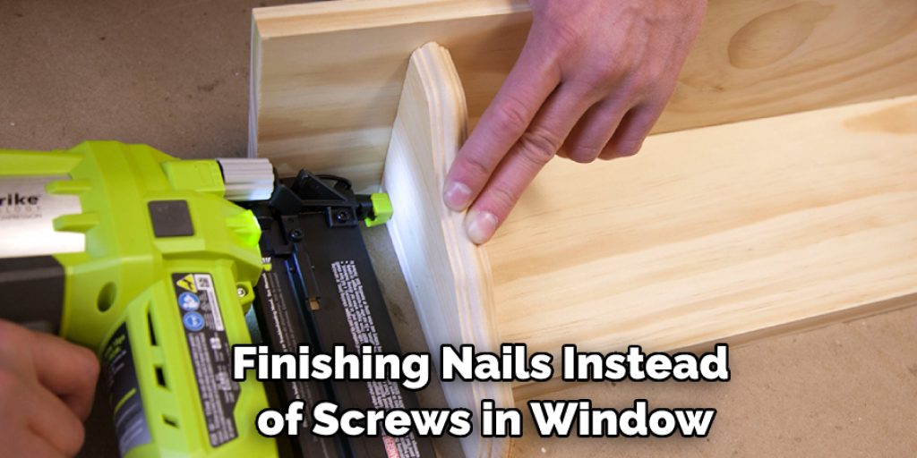 Finishing Nails Instead of Screws in Window