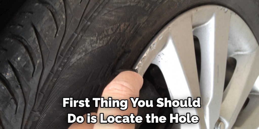 First Thing You Should Do is Locate the Hole
