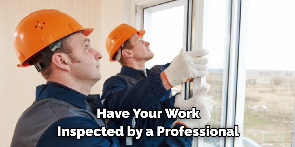 Have Your Work 
Inspected by a Professional