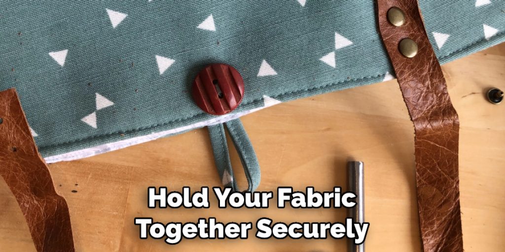 Hold Your Fabric Together Securely