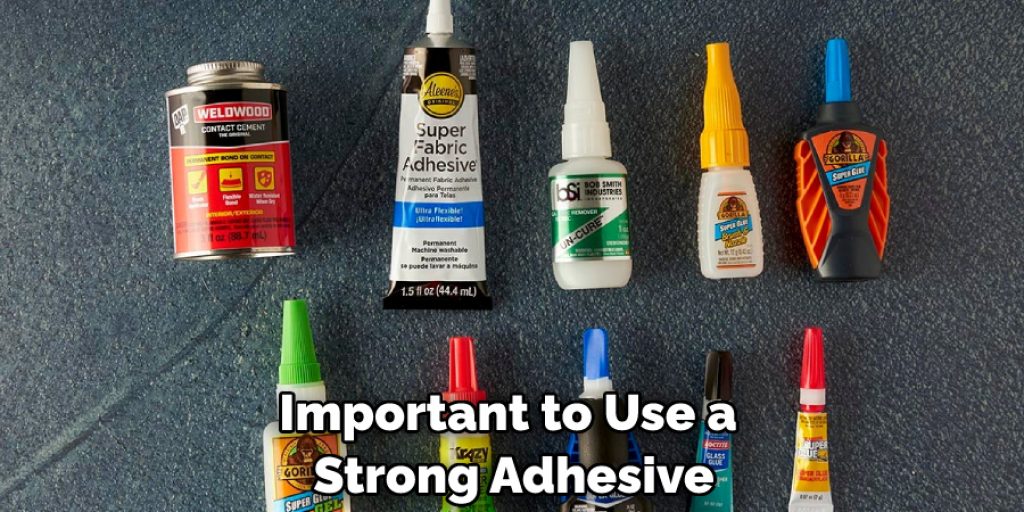 Important to Use a Strong Adhesive