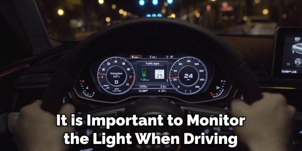 It is Important to Monitor the Light When Driving