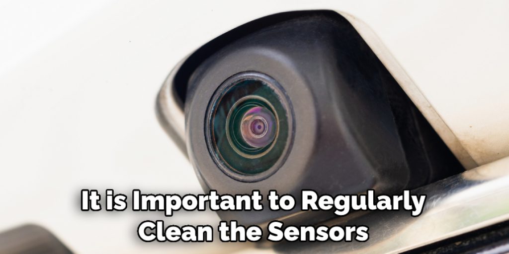 It is Important to Regularly Clean the Sensors