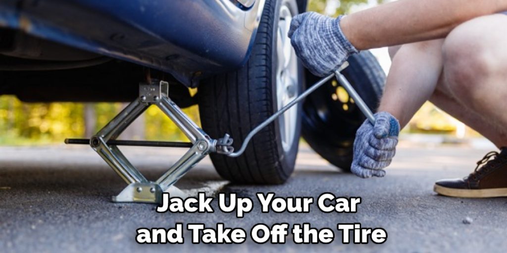 Jack Up Your Car and Take Off the Tire