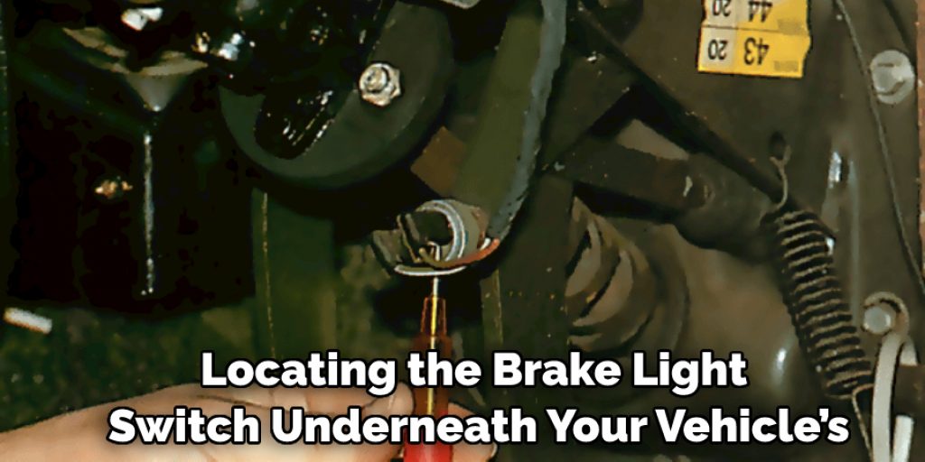 Locating the Brake Light Switch Underneath Your Vehicle’s