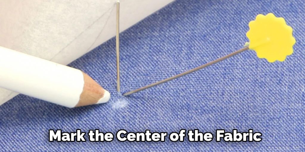 Mark the Center of the Fabric