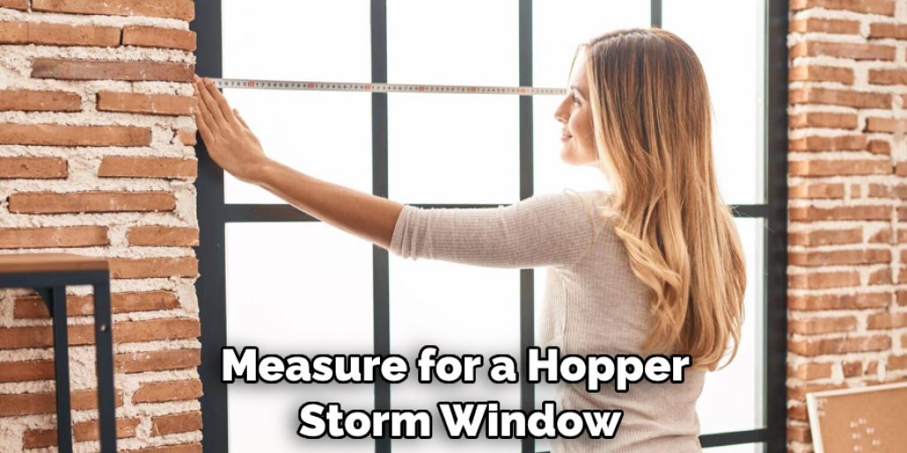 Measure for a Hopper Storm Window