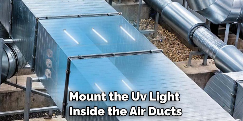Mount the Uv Light Inside the Air Ducts