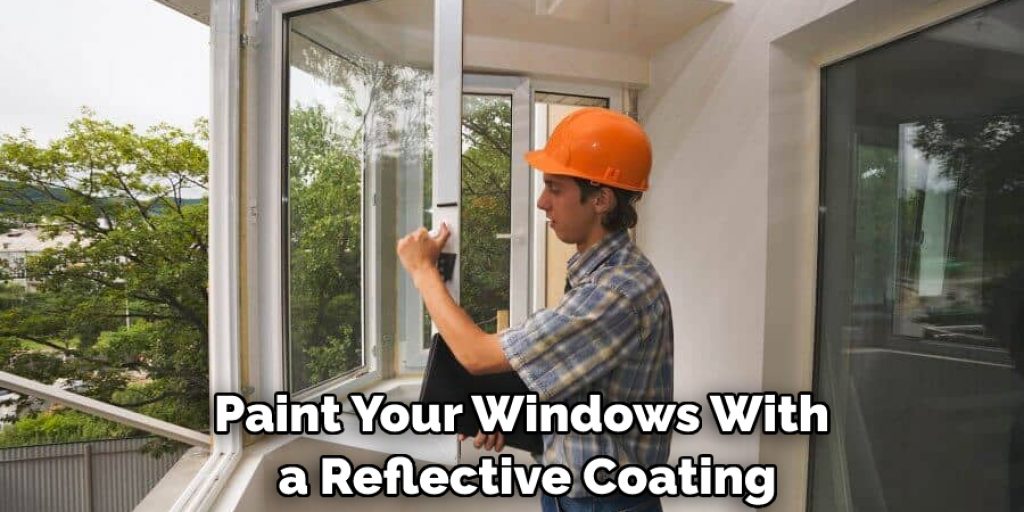 Paint Your Windows With a Reflective Coating