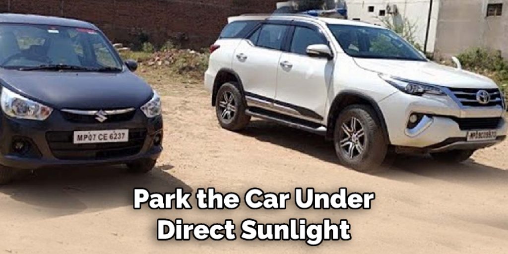 Park the Car Under Direct Sunlight